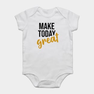 Make Today Great Baby Bodysuit